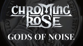 Chroming Rose - Gods Of Noise (Lyrics) HQ Audio