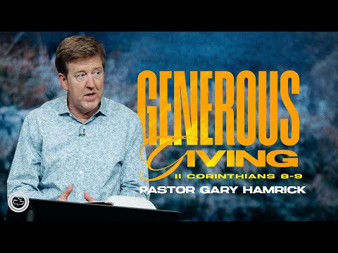 Generous Giving  |  2 Corinthians 8-9  |  Gary Hamrick