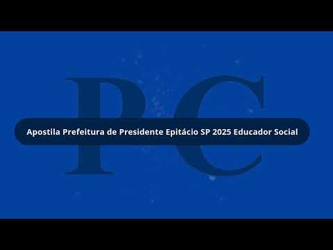 Apostila Prefeitura de Presidente Epitácio SP 2025 Educador Social