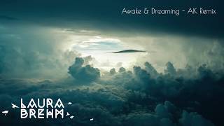 Laura Brehm - Awake & Dreaming (AK Remix)
