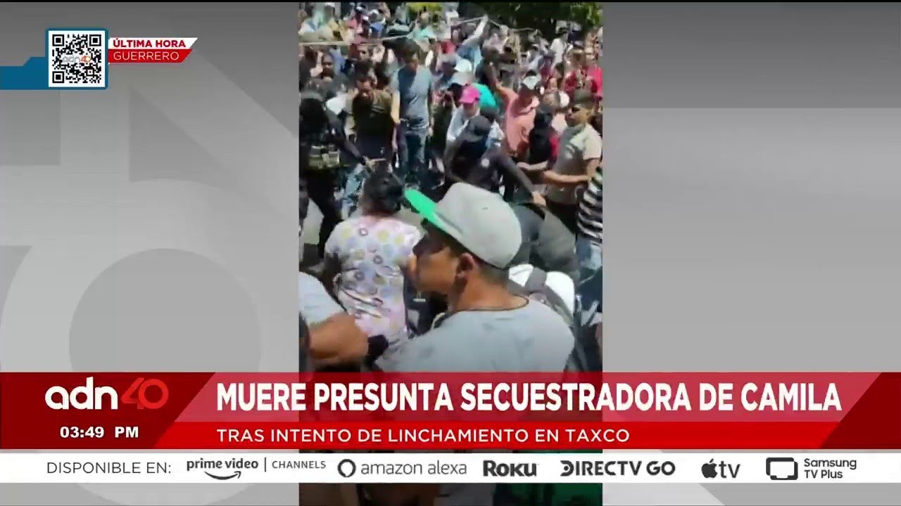 🚨¡Última Hora! Fallece presunta secuestradora de Camila,asesinada en Taxco, Guerrero