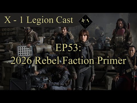 X-1 Star Wars Legion Cast EP53: Rebel Faction Primer