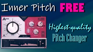 Video thumbnail for Inner Pitch is a FREE  fun PITCH-SHIFTING plug-in with a very High-Quality Natural Sound by FreeVstMusicAddict