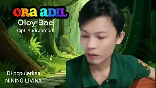 Download lagu ORA ADIL Cover OLOY BAE di populerkan NINING LIVINA mp3
