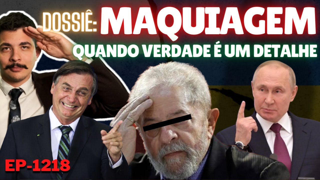 Dossiê: MAQUIAGEM - Quando VERDADE é um Detalhe. Bolsonaro, CAOS Econômico, PÁRIA Internacional.