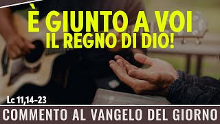 Commento al Vangelo del giorno - Lc 11,14-23 - È giunto a voi il Regno di Dio!
