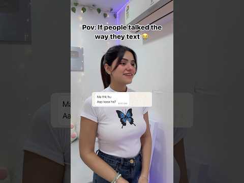 If people talked the way they text 😭🤦🏻‍♀️ #shorts #youtubeshorts #viral