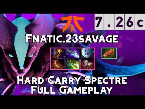 Spectre | Fnatic.23savage | Hard Carry Spectre Full Gameplay | 7.26c Full Gameplay
