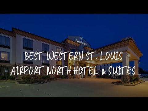 Best Western St. Louis Airport North Hotel & Suites Review - Hazelwood , United States of America