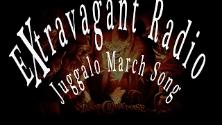 Juggalo March Song -Gift for ICP - Extravagant Radio