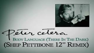 Peter Cetera - Body Language (12&#39;&#39; Remix by Shep Pettibone) [1988, unreleased until 2022!!]