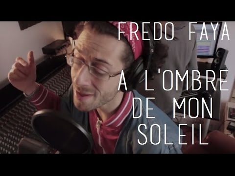 Fredo Faya - A L'Ombre De Mon Soleil (Clip Officiel)