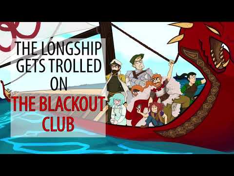 The Longship gets trolled (The Blackout Club)