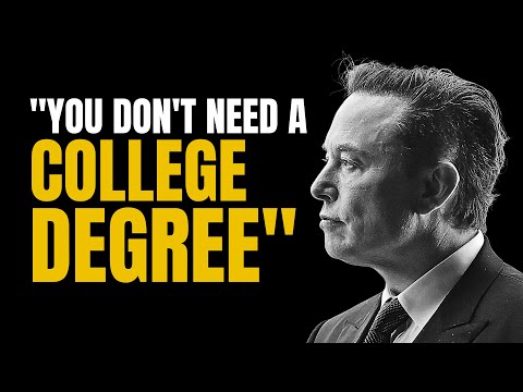 Elon Musk - YOU DON'T need a college degree
