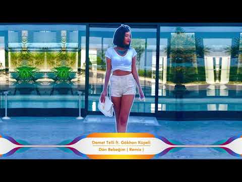 Demet Telli ft. Gökhan Küpeli - Dön Bebeğim ( Remix)