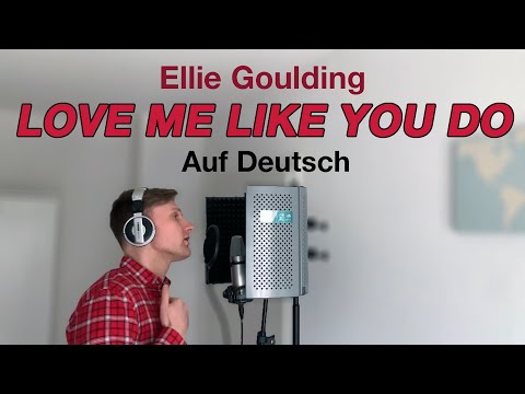 Ellie Goulding - Love Me Like You Do (Auf Deutsch)