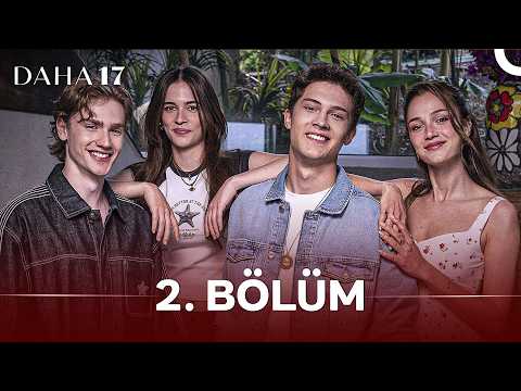 Daha 17 | 2. Bölüm