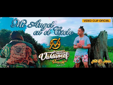 MI ANGEL EN EL CIELO / OSCAR MANUEL VALDIVIEZO Y SUS PROTAGONISTAS / VIDEO CLIP OFICIAL 2021