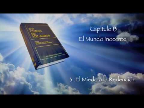 UCDM Capitulo 13. EL MUNDO INOCENTE - III. El miedo a la redención