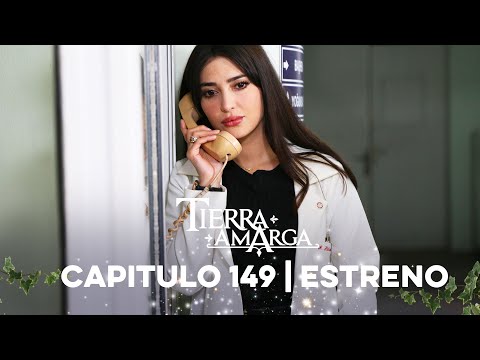 Tierra Amarga - Estreno 149