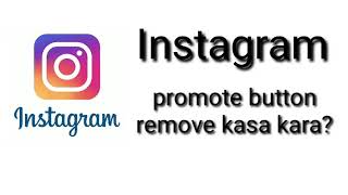 How to delete promote button on Instagram account
