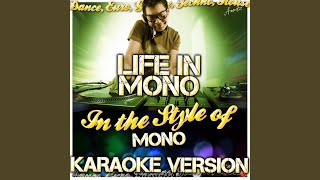 Life in Mono (In the Style of Mono) (Karaoke Version)