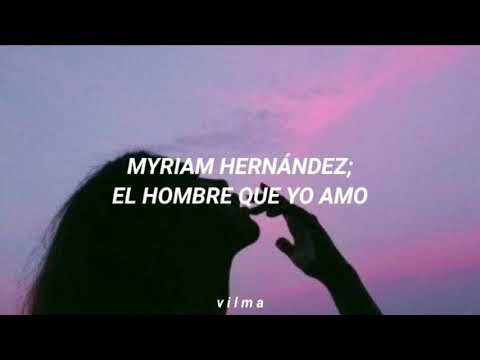 myriam hernández; el hombre que yo amo [letra/lyrics]