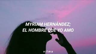 myriam hernández; el hombre que yo amo [letra/lyrics]