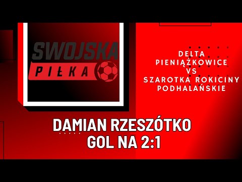 2:1 DAMIAN RZESZÓTKO (DELTA PIENIĄŻKOWICE - SZAROTKA ROKICINY PODHALAŃSKIE)