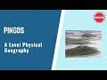 A Level Physical Geography - Pingos