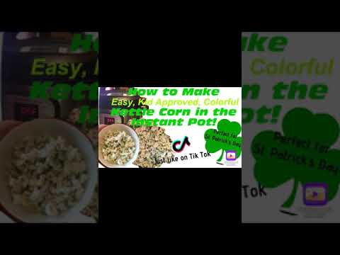 How to make Colorful Kettle Popcorn in Instant Pot! Fast, Easy, Fun for kids on St. Patrick's Day!