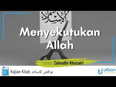 [Pembatal 1] Menyekutukan Allah - Syarh Kitab Nawaqidhul Islam