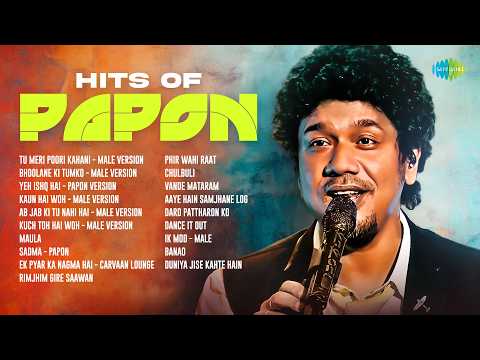 Hits of Papon - Audio Jukebox |  Tu Meri  Poori Kahani | Bhoolane Ki Tumko | Yeh Ishq  Hai