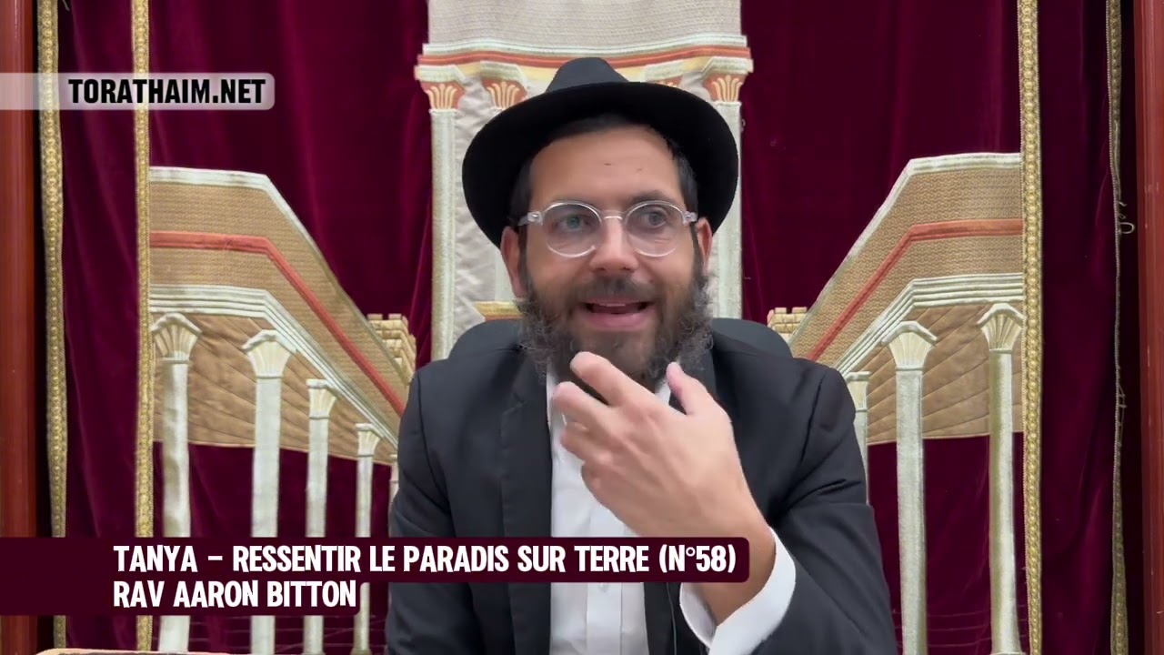Tanya - ressentir le paradis sur terre (N°58) Rav Aaron Bitton