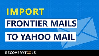 How to Import Frontier Mails to Yahoo Mail?