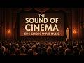 The Sound Of Cinema Classic Epic Movie Music