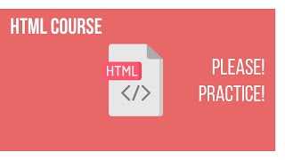 PLEASE, PRACTICE! | HTML COURSE