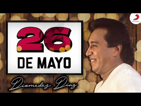 26 De Mayo - Letra Oficial Diomedes Díaz