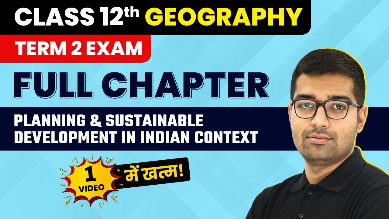 Planning & Sustainable Development in Indian Context - Full Chapter Explanation | Class 12 Geo Ch 3