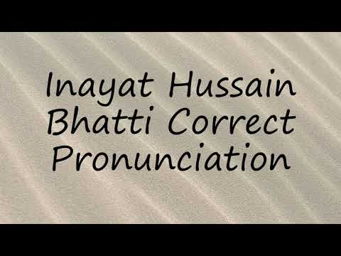 How to Pronounce Inayat Hussain Bhatti Correct Pronunciation?