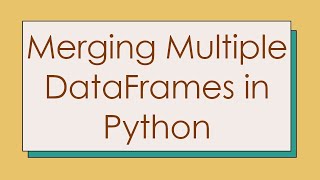 Download the video "Merging Multiple DataFrames in Python"