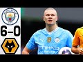 Manchester City vs Wolves 6-0 - All Goals and Highlights - 2024 🔥 HAALAND