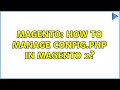 Magento How To Manage Config Php In Magento 2