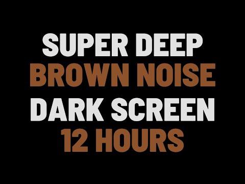 12 Hours Super Deep Brown Noise | Sleep, Study, Focus | NO ADS