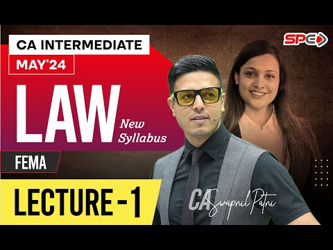 CA INTERMEDIATE LAW | MAY 24 | NEW SYLLABUS | FEMA | LECTURE 1 | BY CA SWAPNIL PATNI