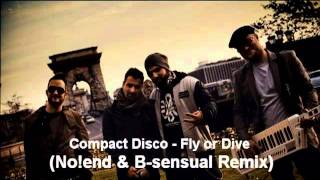 Compact Disco - Fly or Dive (No!end &amp; B-sensual Remix)