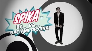 Spika - Ba... Ba... Baciami Piccina (Official Video)