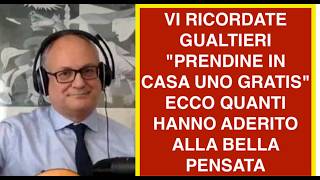 VI RICORDATE GUALTIERI "PRENDINE IN CASA UNO GRATIS" ECCO QUANTI HANNO ADERITO ALLA BELLA PENSATA