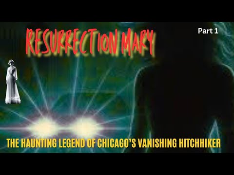 Resurrection Mary: The Haunting Legend of Chicago’s Vanishing Hitchhiker - Part 1