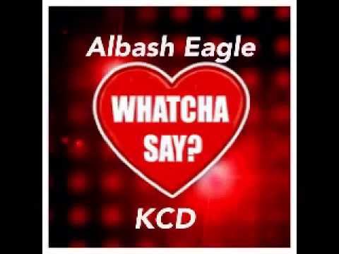 Albash Eagle feat KCD - Watcha Say